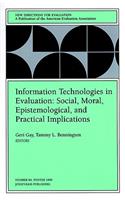 Information Technologies in Evaluation: Social, Moral, Epistemological, and Practical Implications: New Directions for Evaluation, Number 84