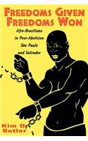 Freedoms Given, Freedoms Won: Afro-Brazilians in Post-Abolition São Paolo and Salvador(English)