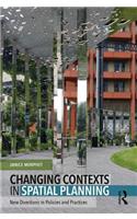 Changing Contexts in Spatial Planning: New Directions in Policies and Practices