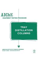 Aiche Equipment Testing Procedure - Tray Distillation Columns