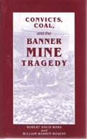 Convicts, Coal and the Banner Mine Tragedy