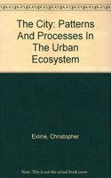 The City: Patterns and Processes in the Urban Ecosystem