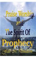 Praise Worship and the Spirit of Prophecy