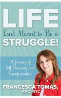 Life Isn't Meant to Be a Struggle!