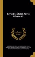 Revue Des Études Juives, Volume 54...