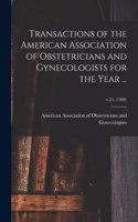 Transactions of the American Association of Obstetricians and Gynecologists for the Year ...; v.21, (1908)