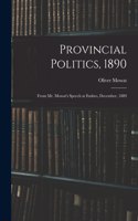 Provincial Politics, 1890 [microform]