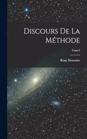 Discours de la Méthode; Tome I