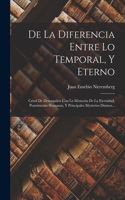 De La Diferencia Entre Lo Temporal, Y Eterno