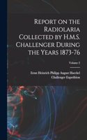Report on the Radiolaria Collected by H.M.S. Challenger During the Years 1873-76; Volume 2