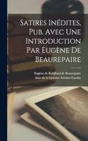 Satires Inédites, Pub. Avec Une Introduction Par Eugène De Beaurepaire