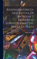 Reseña Histórico-Descriptiva De Antiguas Y Modernas Supersticiones Del Río De La Plata