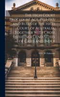 High Court Procedure Act, 1903-1915, and Rules of the High Court of Australia, Together With Cross References and Notes of Cases and Index