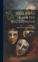 Katilina Im Drama Der Weltliteratur