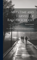 Seed-Time and Harvest of Ragged Schools