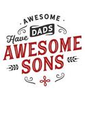 Awesome Dads Have Awesome Sons: Family Album For Photos And Letters Lined Journal