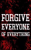 Forgive Everyone Of Everything: Daily Success, Motivation and Everyday Inspiration For Your Best Year Ever, 365 days to more Happiness Motivational Year Long Journal / Daily Notebo