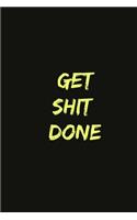 Get Shit Done: otivational Notebook, Journal, Diary (110 Pages, Blank, 6 x 9)