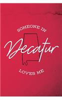 Someone in Decatur loves me: 6x9 120-page dotted notebook journal notepad scribble book diary workbook for born and raised Alabama