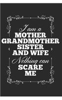 I Am A Mother Grandmother Sister And Wife, Nothing Can Scare Me