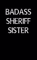 Badass Sheriff Sister: A soft cover blank lined journal to jot down ideas, memories, goals, and anything else that comes to mind.