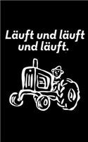 Läuft und läuft und läuft.: kleines blanko Notizbuch, kleiner als A5, gößer als A6 mit altem Trecker für einen Landwirt oder Lohner in der Landwirtschaft als Geschenk