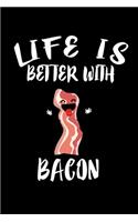 Life Is Better With Bacon