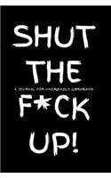 Shut the F*ck Up!