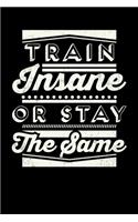 Train Insane Or Stay The Same