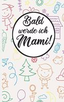 Bald werde ich Mami!