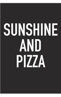 Sunshine and Pizza: A 6x9 Inch Matte Softcover Journal Notebook with 120 Blank Lined Pages and an Encouraging Positive Foodie Chef or Baker Cover Slogan