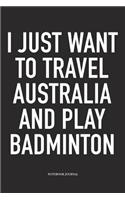 I Just Want to Travel Australia and Play Badminton