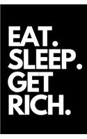Eat. Sleep. Get Rich.