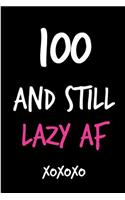 100 and Still Lazy AF