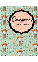 Caregiver Daily Log Book: (106 Caregiver Daily Log Book)
