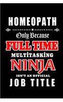Homeopath-Only Because Full Time Multitasking Ninja Isn't An Official Job Title