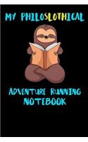 My Philoslothical Adventure Running Notebook: Funny Blank Lined Notebook Journal Gift Idea For (Lazy) Sloth Spirit Animal Lovers