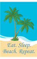 Eat. Sleep. Beach. Repeat.