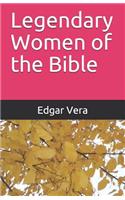 Legendary Women of the Bible