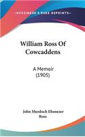 William Ross of Cowcaddens: A Memoir (1905)