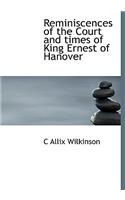 Reminiscences of the Court and Times of King Ernest of Hanover