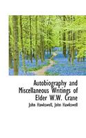Autobiography and Miscellaneous Writings of Elder W.W. Crane