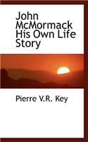 John McMormack His Own Life Story