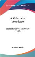 A Vadaszatra Vonatkozo: Jogszabalyok Es Gyakorlat (1908)