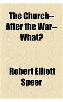 The Church--After the War--What?