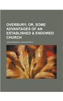 Overbury; Or, Some Advantages of an Established & Endowed Church