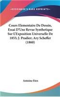 Cours Elementaire de Dessin, Essai D'Une Revue Synthetique Sur L'Exposition Universelle de 1855; J. Pradier; Ary Scheffer (1860)
