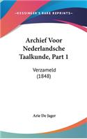 Archief Voor Nederlandsche Taalkunde, Part 1: Verzameld (1848)