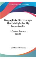 Biographiske Efterretninger Om Geistligheden Og Laererstanden: I Oddens Pastorat (1878)