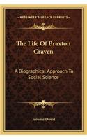 Life Of Braxton Craven: A Biographical Approach To Social Science